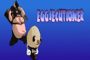 The Eggsecutioner The Eggsecutioner