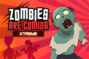 Zombies are Coming Xtreme Zombies are Coming Xtreme